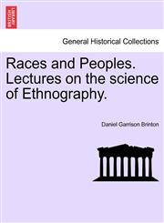 Races and Peoples. Lectures on the science of Ethnography.,1240921187,9781240921188