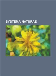 Systema Naturae 10th Edition of Systema Naturae, 12th Edition of Systema Naturae, Amphibia in the 10th Edition of Systema Naturae, Ani,115610422X,9781156104224