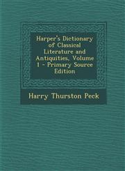 Harper's Dictionary of Classical Literature and Antiquities, Volume 1 - Primary Source Edition,1293922951,9781293922958
