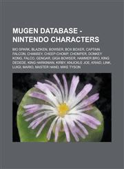 MUGEN Database - Nintendo Characters Bio Spark, Blaziken, Bowser, Box Boxer, Captain Falcon, Chansey, Cheep-Chomp, Chomper, Donkey Kong, Falco, Gengar, Giga Bowser, Hammer Bro, King Dedede, King Harkinian, Kirby, Knuckle Joe, Kraid, Link, Luigi, Mario,1234709333,9781234709334