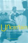 Uncertain Masculinities: Youth, Ethnicity and Class in Contemporary Britain,0415153476,9780415153478