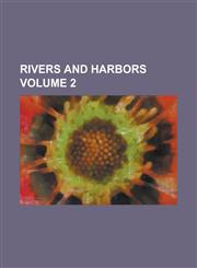 Rivers and Harbors Volume 2,1234090562,9781234090562
