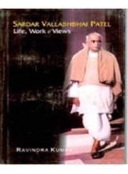 Sardar Vallabhbhai Patel Life, Work and Views 1st Edition,8121208777,9788121208772