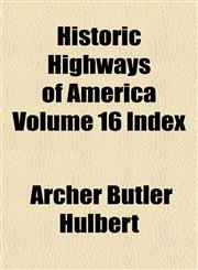 Historic Highways of America Volume 16 Index,1152943804,9781152943803