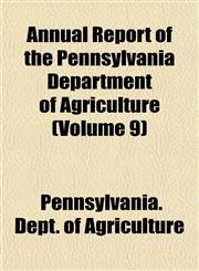 Annual Report of the Pennsylvania Department of Agriculture (Volume 9),1154630013,9781154630015