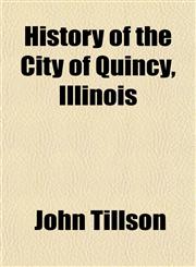 History of the City of Quincy, Illinois,115294858X,9781152948587
