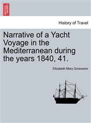 Narrative of a Yacht Voyage in the Mediterranean During the Years 1840, 41.,1240924402,9781240924400
