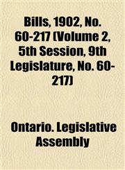 Bills, 1902, No. 60-217 (Volume 2, 5th Session, 9th Legislature, No. 60-217),1153428253,9781153428255