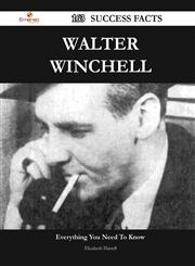 Walter Winchell 163 Success Facts - Everything You Need to Know about Walter Winchell,1488558981,9781488558986