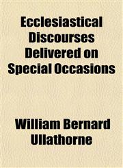 Ecclesiastical Discourses Delivered on Special Occasions,1152857649,9781152857643