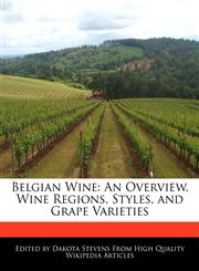 Belgian Wine An Overview, Wine Regions, Styles, and Grape Varieties,124016887X,9781240168873