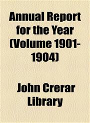 Annual Report for the Year (Volume 1901-1904),1154629236,9781154629231