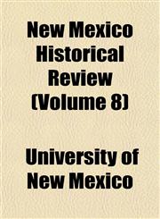 New Mexico Historical Review (Volume 8),1152439189,9781152439184