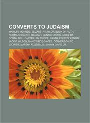 Converts to Judaism Marilyn Monroe, Elizabeth Taylor, Book of Ruth, Norma Shearer, Obadiah, Connie Chung, Uriel da Costa, Nell Carter,1157681956,9781157681953