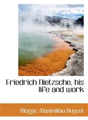 Friedrich Nietzsche, his life and work,1113152095,9781113152091