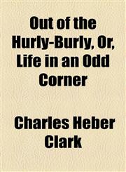 Out of the Hurly-Burly, Or, Life in an Odd Corner,1154807479,9781154807479