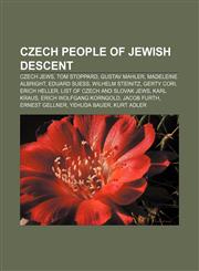 Czech people of Jewish descent Czech Jews, Tom Stoppard, Gustav Mahler, Madeleine Albright, Eduard Suess, Wilhelm Steinitz, Gerty Cori,1233275046,9781233275045