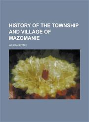 History of the Township and Village of Mazomanie,1236986598,9781236986597