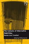 The Cultures of Alternative Mobilities Routes Less Travelled,0754676668,9780754676669