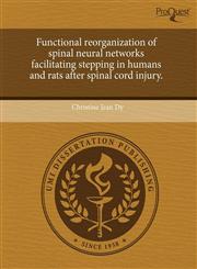 Functional reorganization of spinal neural networks facilitating stepping in humans and rats after spinal cord injury.,1243764015,9781243764010