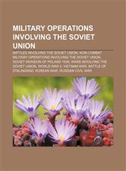 Military operations involving the Soviet Union Battles involving the Soviet Union, Non-combat military operations involving the Soviet Union,1156536154,9781156536155