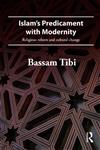 Islam's Predicament with Modernity Religious Reform and Cultural Change 1st Edition,0415484723,9780415484725