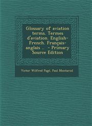 Glossary of Aviation Terms. Termes D'Aviation. English-French. Francais-Anglais .. - Primary Source Edition,1293809209,9781293809204