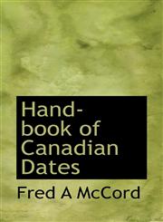 Hand-book of Canadian Dates,111306899X,9781113068996