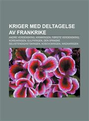 Kriger med deltagelse av Frankrike Andre verdenskrig, Krimkrigen, Første verdenskrig, Koreakrigen, Gulfkrigen,1232818658,9781232818656