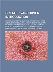 Greater Vancouver Introduction Coquitlam-Maillardville, Simon Fraser Clan, MACC, Albion, British Columbia, Langley Chiefs,1233152432,9781233152438
