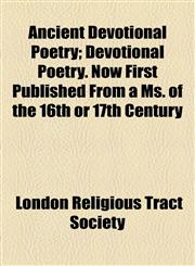 Ancient Devotional Poetry; Devotional Poetry. Now First Published From a Ms. of the 16th or 17th Century,1154609987,9781154609981