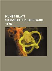 KUNST-BLATT SIEBZEBUTER FABRGANG 1836,1130888398,9781130888393