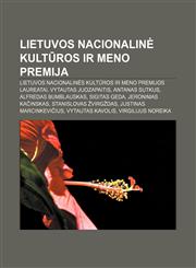 Lietuvos Nacionalin Kult Ros IR Meno Premija Lietuvos Nacionalin S Kult Ros IR Meno Premijos Laureatai, Vytautas Juozapaitis, Antanas Sutkus,1233364189,9781233364183