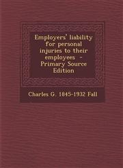 Employers' Liability for Personal Injuries to Their Employees - Primary Source Edition,1287813062,9781287813064