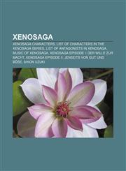 Xenosaga Xenosaga characters, List of characters in the Xenosaga series, List of antagonists in Xenosaga, Music of Xenosaga,1156801907,9781156801901