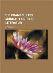 Die Frankfurter Mundart Und Ihre Literatur,1153578735,9781153578738