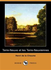 Terre-Neuve Et Les Terre-Neuviennes (Dodo Press),1409935108,9781409935100