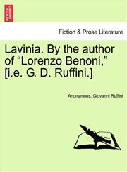 Lavinia. By the author of "Lorenzo Benoni," [i.e. G. D. Ruffini.] Vol. III,1241386854,9781241386856