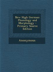 New High German Phonology and Morphology - Primary Source Edition,1289994390,9781289994396