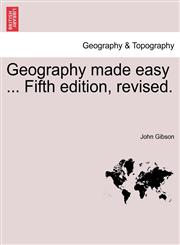 Geography made easy ... Fifth edition, revised.,1240906633,9781240906635