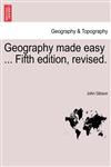 Geography made easy ... Fifth edition, revised.,1240906633,9781240906635