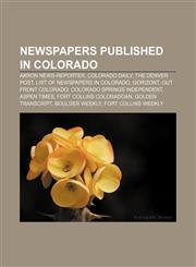 Newspapers published in Colorado Akron News-Reporter, Colorado Daily, The Denver Post, List of newspapers in Colorado, Gorizont,1155231767,9781155231761
