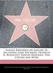 Famous Birthdays on January 30, Including Gene Hackman, Franklin D. Roosevelt, Vanessa Redgrave, Phil Collins and More,1240905912,9781240905911
