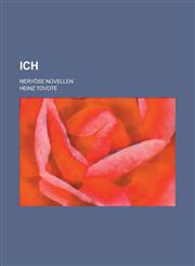 Ich; Nervose Novellen,115350555X,9781153505550