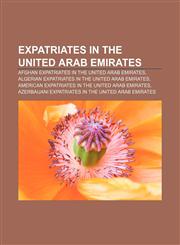 Expatriates in the United Arab Emirates Afghan expatriates in the United Arab Emirates, Algerian expatriates in the United Arab Emirates,1157095100,9781157095101