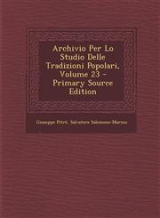 Archivio Per Lo Studio Delle Tradizioni Popolari, Volume 23 - Primary Source Edition,1289563888,9781289563882