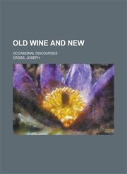 Old Wine and New; Occasional Discourses,1150690518,9781150690518