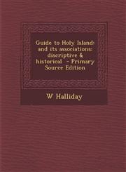 Guide to Holy Island And Its Associations: Discriptive & Historical - Primary Source Edition,1293641499,9781293641491