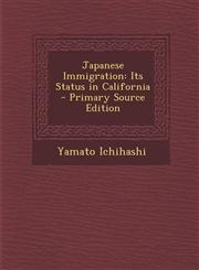 Japanese Immigration Its Status in California - Primary Source Edition,1293754528,9781293754528