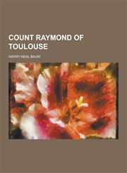 Count Raymond of Toulouse,1230379967,9781230379968